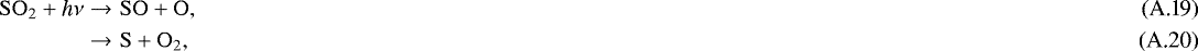 \begin{eqnarray}\rm SO_2 &#x002B; \emph{h$\nu$} & \rightarrow & \rm SO &#x002B; O, \\ & \rightarrow & \rm S &#x002B; O_2, \vspace*{-3pt}\end{eqnarray}