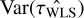 $ \mathrm{Var}(\hat{\tau _\mathrm{WLS}}) $