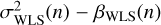 $ \sigma ^2_\mathrm{WLS}(n) - \beta _\mathrm{WLS} (n) $