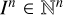 $ I^n \in \mathbb N ^n $