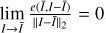$\underset{I\to \bar{I}}{\mathop{\lim }}\,\frac{e(\bar{I},I-\bar{I})}{||I-\bar{I}|{{|}_{2}}}=0$