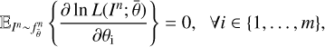 $ \begin{aligned} \mathbb E _{I^n \sim f^n_{\bar{\theta }}}\left\{ \frac{\partial \ln L(I^n; \bar{\theta }) }{{\partial } \theta _\mathrm{i}} \right\} = 0, \;\; \forall i \in \left\{ 1,\ldots , m \right\} \!, \end{aligned} $