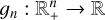 $ g_n:\mathbb R _+^n \rightarrow \mathbb R $