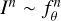 $ I^n \sim f^n_\theta $
