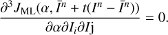 $ \begin{aligned} \frac{\partial ^3J_\mathrm{ML}(\alpha ,\bar{I}^n+t(I^n-\bar{I}^n))}{\partial \alpha \partial I_i \partial I\mathrm{j}}=0. \end{aligned} $