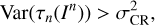 $ \begin{aligned} \mathrm{Var}(\tau _n(I^n)) > \sigma _\mathrm{CR}^2, \end{aligned} $