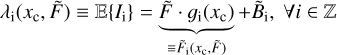 $ \begin{aligned} \lambda _\mathrm{i}(x_\mathrm{c}, \tilde{F}) \equiv \mathbb E \{I_\mathrm{i}\}= \underbrace{\tilde{F} \cdot g_\mathrm{i}(x_\mathrm{c})}_{\equiv \tilde{F}_\mathrm{i}(x_\mathrm{c},\tilde{F})} + \tilde{B}_\mathrm{i},~\forall i\in \mathbb Z \end{aligned} $