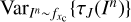 $ \mathrm{Var}_{I^n \sim f_{x_\mathrm{c}}}\{\tau _{ J}(I^n)\} $