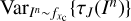 $ \mathrm{Var}_{I^n \sim f_{x_\mathrm{c}}}\{\tau _{ J}(I^n)\} $
