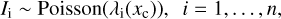 $ \begin{aligned} I_\mathrm{i}\sim \mathrm{Poisson} (\lambda _\mathrm{i}(x_\mathrm{c})),~~ i=1,\ldots , n, \end{aligned} $