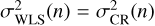 $ \sigma ^2_\mathrm{WLS}(n)=\sigma ^2_\mathrm{CR}(n) $