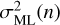 $ \sigma ^2_\mathrm{ML}(n) $