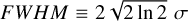 $ FWHM \equiv 2 \sqrt{2 \ln 2} \,\, \sigma $