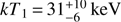 $ kT_1=31_{-6}^{+10}\text{keV} $