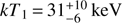 $ kT_1=31_{-6}^{+10}\text{keV} $