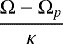 $\dfrac{\mathrm{\Omega}-\mathrm{\Omega}_p}{\kappa}$
