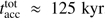$ t_\text{acc}^\text{tot}\approx125\;\text{kyr} $