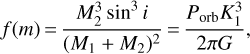$$ f{(m)}=\frac{M_2^3\;\sin^3i}{{(M_1+M_2)}^2}=\frac{P_\text{orb}K_1^3}{2\pi G} $$