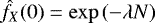 $\hat{f}_X(0) = \exp{(- \lambda N)}$