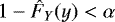 $1-\hat{F}_Y(y) < \alpha$