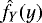 $\hat{f}_Y(y)$