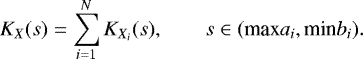 \begin{equation*} K_X(s) = \sum_{i=1}^N K_{X_i}(s), \qquad s \in (\textrm{max} a_i, \textrm{min} b_i). \end{equation*}