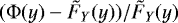 $({\mathrm{\Phi}}(y)-\tilde{F}_Y(y))/\tilde{F}_Y(y)$