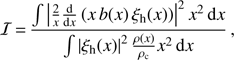 $$ {\mathcal I}=\frac{\int{\vert\frac2x\frac{\mathrm d}{\mathrm dx}{(xb{(x)\xi_\mathrm h{(x)}})}\vert}^2x^2\mathrm dx}{\int{\vert{\xi_\mathrm h{(x)})}\vert}^2\frac{\rho{(x)}}{\rho_\mathrm c}x^2\mathrm dx}, $$