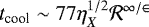 $t_{\textrm{cool}}\sim 77 \eta_{X}^{1/2} \cal{R}^{1/2}$