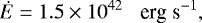 \begin{equation*} \dot{E}= 1.5 \times 10^{42}\; \;\; \textrm{erg\;s}^{-1},\end{equation*}