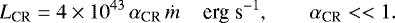 \begin{equation*} L_{\textrm{CR}}= 4 \times10^{43} \, \alpha_{\textrm{CR}}\, \dot{m} \;\;\;\; \textrm{erg\;s}^{-1}, \;\;\;\;\;\;\; \alpha_{\textrm{CR}}<< 1.\end{equation*}