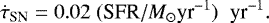 \begin{equation*} \dot{\tau}_{\textrm{SN}}= 0.02 \; (\textrm{SFR}/ M_{\odot} \textrm{yr}^{-1})\;\; \textrm{yr}^{-1}.\end{equation*}