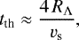 \begin{equation*} t_{\textrm{th}} \approx \frac{4\,R_{{\rm{\Lambda}}}}{v_{\textrm{s}}} ,\end{equation*}
