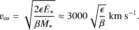 \begin{equation*} v_{\infty}= \sqrt{\frac{2\epsilon \dot{E}_*}{\beta \dot{M}_*}} \approx 3000 \sqrt{\frac{\epsilon}{\beta}}\; \textrm{km}\; \textrm{s}^{-1} . \end{equation*}