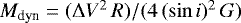 $M_{\textrm{dyn}} = ({\mathrm \Delta} V^2 \, R) / (4 \, (\sin i)^2 \, G)$