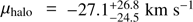 $ \mu_\text{halo}=-27.1_{-24.5}^{+26.8}\text{km s}^{-1} $
