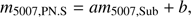 $$ m_{5007,\text{PN.S}}=am_{5007,\text{Sub}}+b, $$