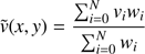 $$ \widetilde v{(x,y)}=\frac{\mathrm\Sigma_{i=0}^Nv_iw_i}{\mathrm\Sigma_{i=0}^Nw_i} $$
