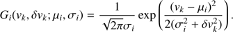 $$ G_i{(v_k,\delta v_k;\mu_i,\sigma_i)}=\frac1{\sqrt{2\pi}\sigma_i}\exp{\left(\frac{{(v_k-\mu_i)}^2}{2{(\sigma_i^2+\delta v_k^2)}}\right)}. $$