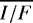 $\overline{I/F}$