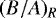$(B/A)_R$