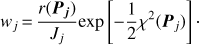 $$ w_j=\frac{r{({\boldsymbol P}_j)}}{{\boldsymbol J}_j}\exp{\left[-\frac12\chi^2{({\boldsymbol P}_j)}\right]}. $$