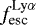 $f_{\text{esc}}^{\text{Ly}\alpha}$