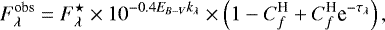 \begin{equation*} F_{\lambda}^{\text{obs}} = F_{\lambda}^{\star} \times 10^{-0.4 E_{B-V} k_{\lambda}} \times \left( 1-C_f^{\text{H}} &#x002B;C_f^{\text{H}} \text{e}^{-\tau_{\lambda}}\right),\end{equation*}