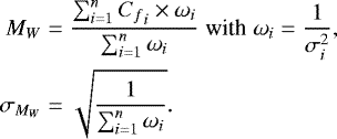 \begin{equation*} \begin{aligned} M_W &= \frac{\sum_{i=1}^{n} {C_f}_{i} \times \omega_i}{\sum_{i=1}^{n} \omega_i} \; \mbox{with} \; \omega_i = \frac{1}{\sigma_i^2}, \\ \sigma_{M_W} &= \sqrt{\frac{1}{\sum_{i=1}^{n} \omega_i}}.\end{aligned} \end{equation*}