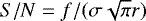 $S/N = f / (\sigma \sqrt{\pi} r)$