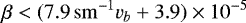 \begin{equation*} \beta < (7.9\,\mathrm{s m^{-1}} v_b &#x002B; 3.9) \times 10^{-5} \end{equation*}