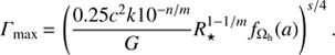 $$ \Gamma_\max{\left(\frac{0.25c^2k10^{-n/m}}GR_\star^{1-1/m}{f_\mathrm\Omega}_\mathrm h{(a)}\right)}^{s/4}. $$