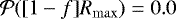 $\mathcal{P}([1-f] R_{\mathrm{max}}) = 0.0$