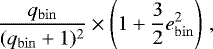 \begin{equation*} \frac{q_{\mathrm{bin}}}{(q_{\mathrm{bin}} + 1)^2} \times\left(1 + \frac{3}{2} e_{\mathrm{bin}}^2 \right) \,, \end{equation*}